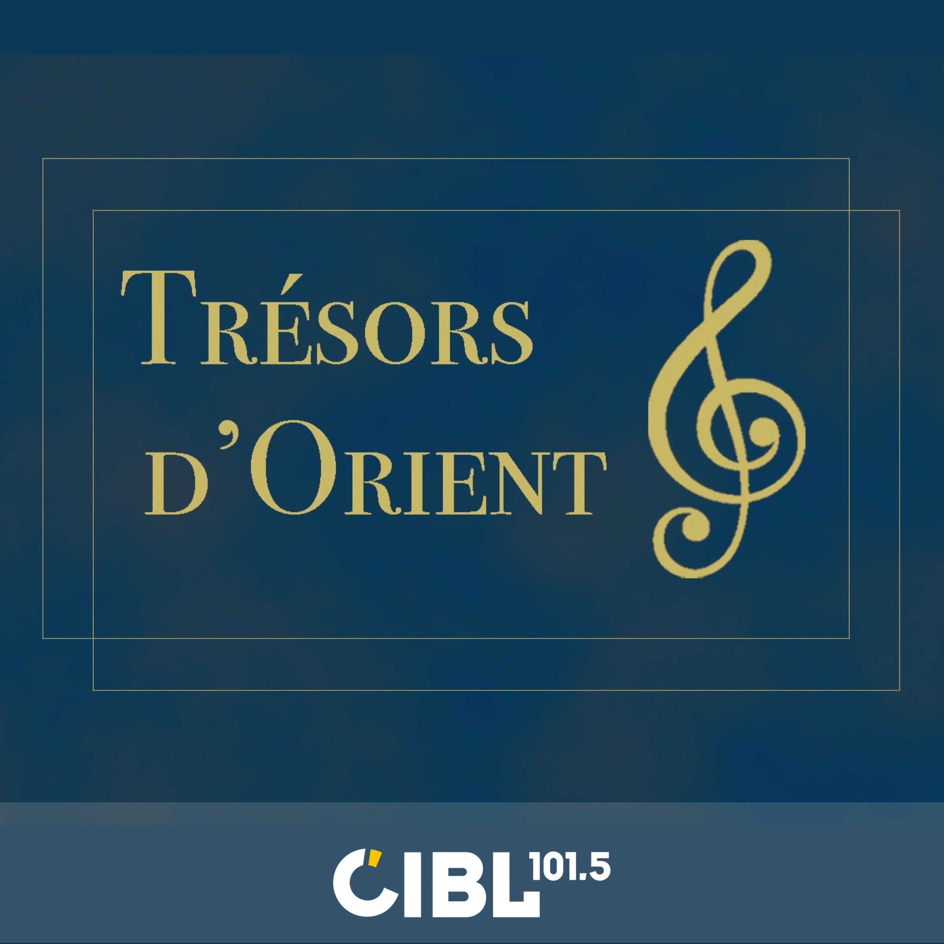 CIBL 101.5 FM : Trésors d'Orient